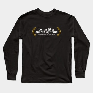 Bonus Liber Amicus Optimus - A Good Book Is The Best Friend Long Sleeve T-Shirt